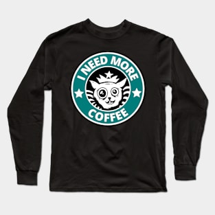 I Need More Coffee Long Sleeve T-Shirt